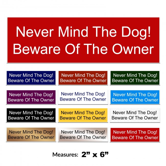 Engraved Never Mind the Dog Sign 2 x 6 Inch
